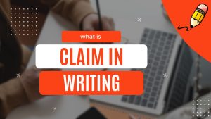 Read more about the article What is a Claim in Writing? – Understanding the Importance of Claims in Writing